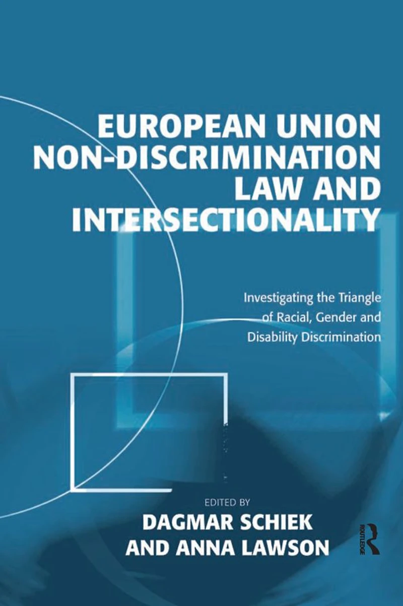 European Union Non-Discrimination Law and Intersectionality: Investigating the Triangle of Racial, Gender Disability Discrimination