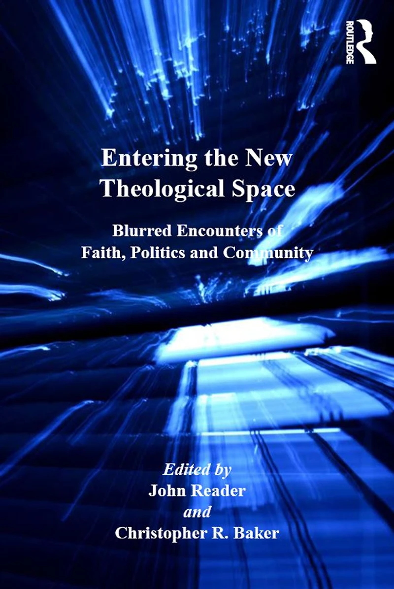 Entering the New Theological Space: Blurred Encounters of Faith, Politics and Community