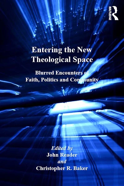 Entering the New Theological Space: Blurred Encounters of Faith, Politics and Community