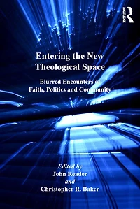 Entering the New Theological Space: Blurred Encounters of Faith, Politics and Community
