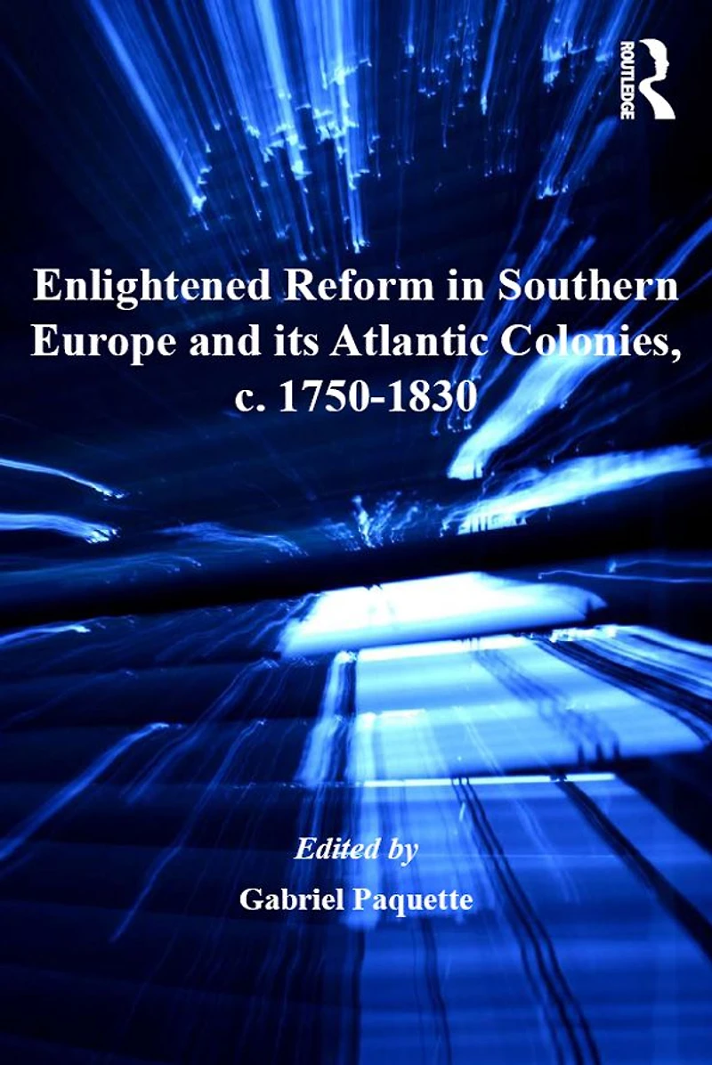 Enlightened Reform Southern Europe and its Atlantic Colonies, c. 1750-1830