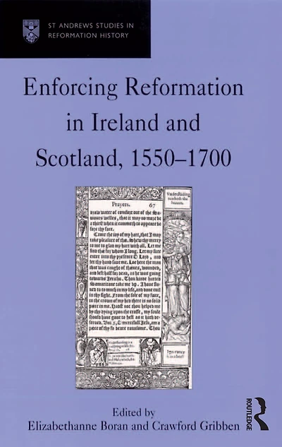 Enforcing Reformation Ireland and Scotland, 1550-1700