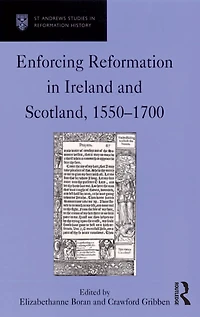 Enforcing Reformation Ireland and Scotland, 1550-1700