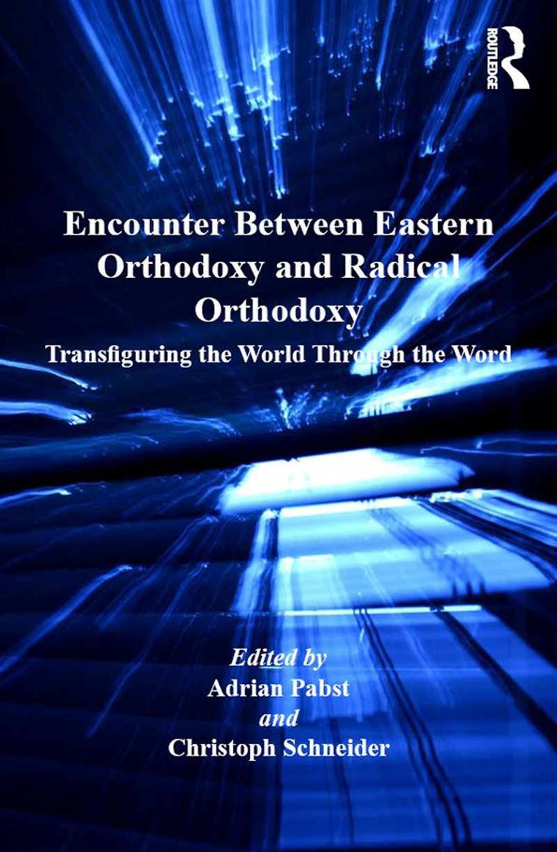 Encounter Between Eastern Orthodoxy and Radical Orthodoxy: Transfiguring the World Through Word