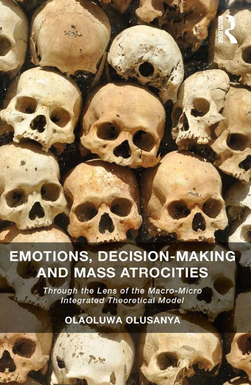 Emotions, Decision-Making and Mass Atrocities: Through the Lens of Macro-Micro Integrated Theoretical Model