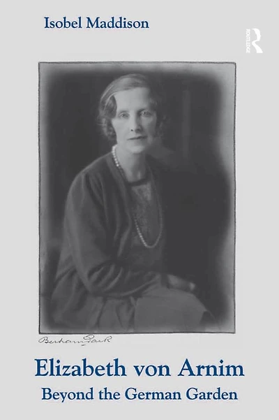 Elizabeth von Arnim: Beyond the German Garden