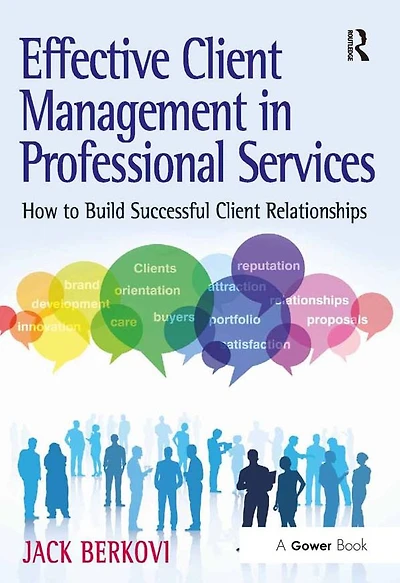 Effective Client Management Professional Services: How to Build Successful Relationships