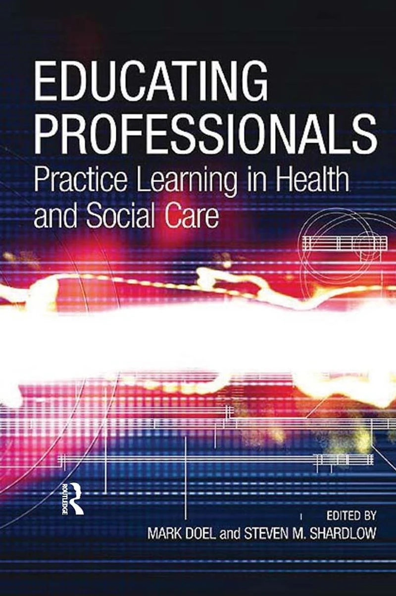 Educating Professionals: Practice Learning Health and Social Care