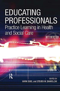 Educating Professionals: Practice Learning Health and Social Care