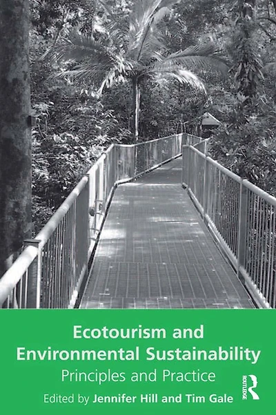 Ecotourism and Environmental Sustainability: Principles Practice