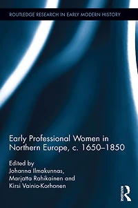 Early Professional Women Northern Europe, c. 1650-1850