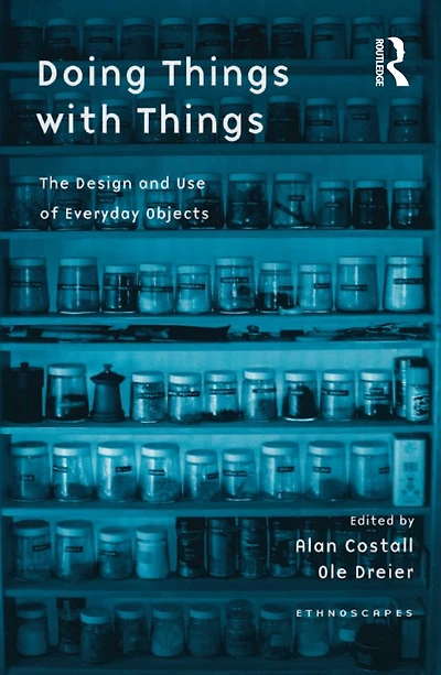 Doing Things with Things: The Design and Use of Everyday Objects