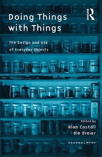 Doing Things with Things: The Design and Use of Everyday Objects