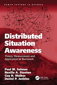 Distributed Situation Awareness: Theory, Measurement and Application to Teamwork