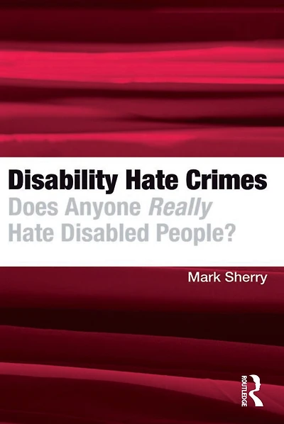 Disability Hate Crimes: Does Anyone Really Disabled People?