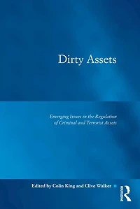 Dirty Assets: Emerging Issues the Regulation of Criminal and Terrorist Assets