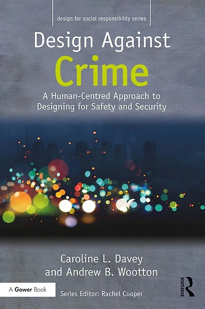 Design Against Crime: A Human-Centred Approach to Designing for Safety and Security
