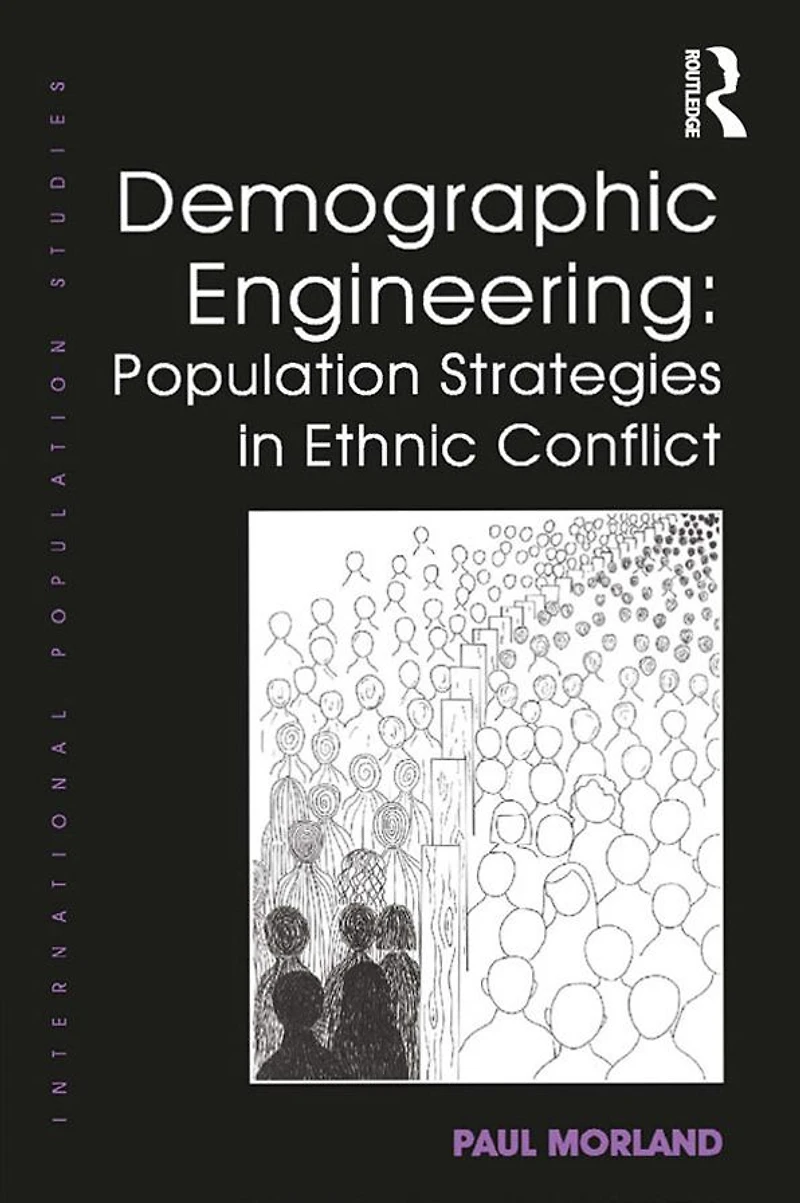 Demographic Engineering: Population Strategies Ethnic Conflict