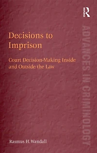Decisions to Imprison: Court Decision-Making Inside and Outside the Law