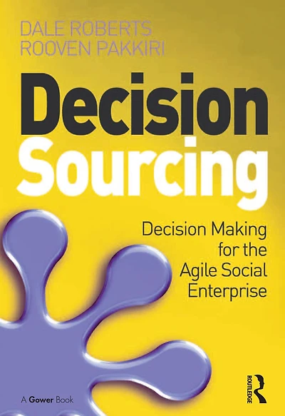 Decision Sourcing: Making for the Agile Social Enterprise