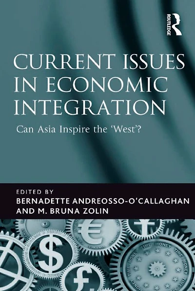 Current Issues Economic Integration: Can Asia Inspire the 'West'?