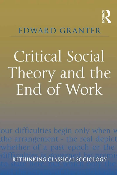 Critical Social Theory and the End of Work