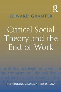 Critical Social Theory and the End of Work