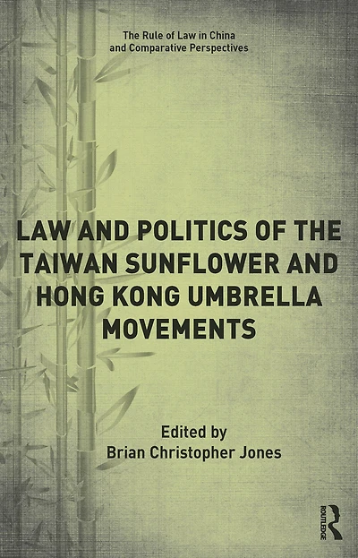 Law and Politics of the Taiwan Sunflower Hong Kong Umbrella Movements
