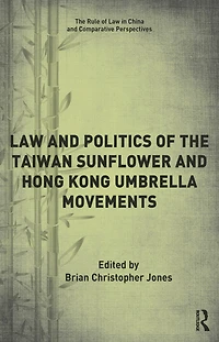 Law and Politics of the Taiwan Sunflower Hong Kong Umbrella Movements