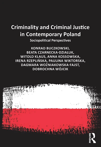 Criminality and Criminal Justice Contemporary Poland: Sociopolitical Perspectives