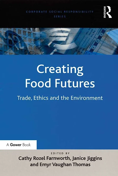 Creating Food Futures: Trade, Ethics and the Environment
