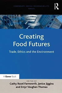Creating Food Futures: Trade, Ethics and the Environment