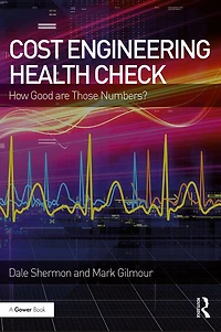 Cost Engineering Health Check: How Good are Those Numbers?