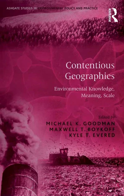 Contentious Geographies: Environmental Knowledge, Meaning, Scale