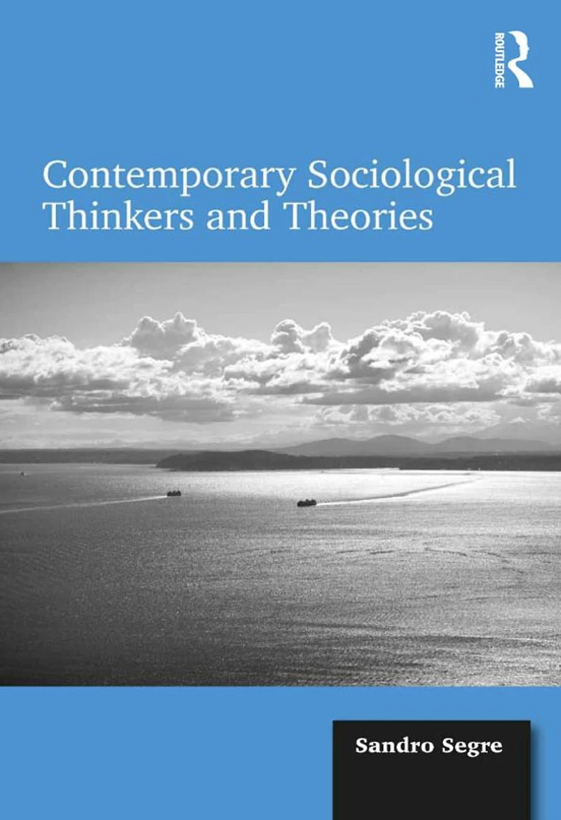 Contemporary Sociological Thinkers and Theories
