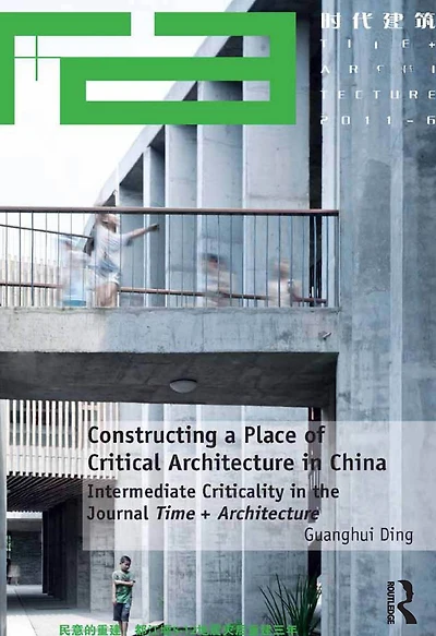 Constructing a Place of Critical Architecture China: Intermediate Criticality the Journal Time +
