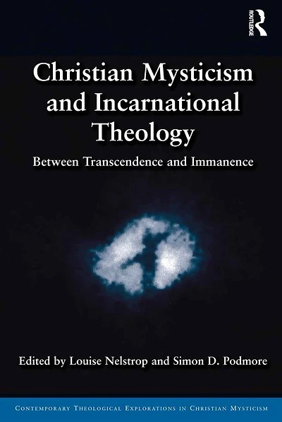 Christian Mysticism and Incarnational Theology: Between Transcendence Immanence
