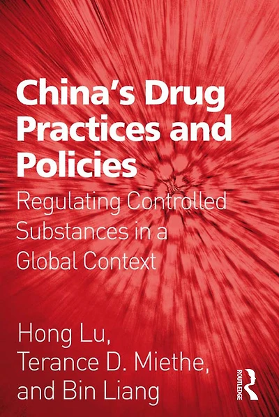 China's Drug Practices and Policies: Regulating Controlled Substances a Global Context
