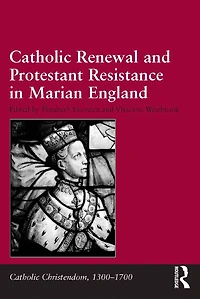 Catholic Renewal and Protestant Resistance Marian England