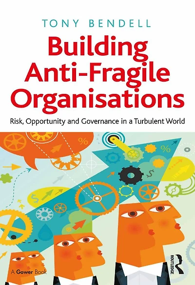 Building Anti-Fragile Organisations: Risk, Opportunity and Governance a Turbulent World