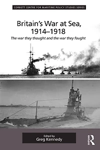 Britain's war At Sea, 1914-1918: the they thought and fought