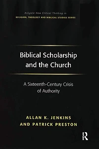 Biblical Scholarship and the Church: A Sixteenth-Century Crisis of Authority