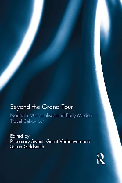 Beyond the Grand Tour: Northern Metropolises and Early Modern Travel Behaviour