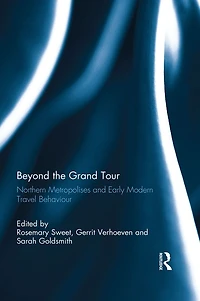 Beyond the Grand Tour: Northern Metropolises and Early Modern Travel Behaviour