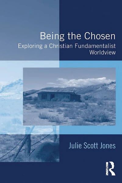 Being the Chosen: Exploring a Christian Fundamentalist Worldview