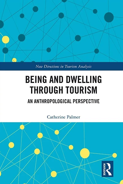 Being and Dwelling through Tourism: An anthropological perspective