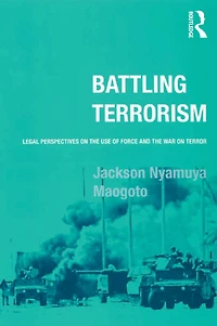 Battling Terrorism: Legal Perspectives on the use of Force and War Terror