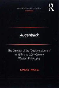 Augenblick: the Concept of 'Decisive Moment' 19th- and 20th-Century Western Philosophy