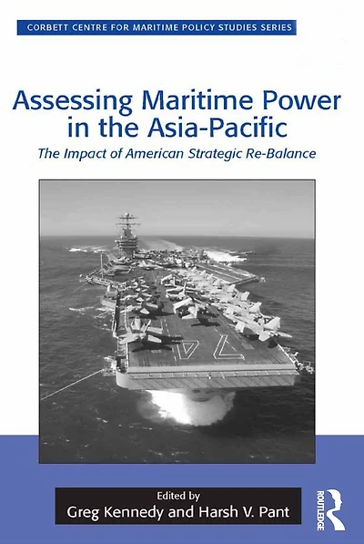 Assessing Maritime Power The Asia-Pacific: Impact of American Strategic Re-Balance
