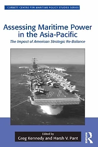 Assessing Maritime Power The Asia-Pacific: Impact of American Strategic Re-Balance